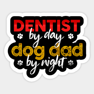 Dentist By Day Dog Dad By Night Sticker